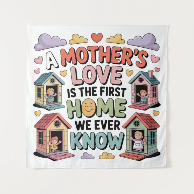 Die Liebe einer Mutter ist das erste Zuhause, das  Wandteppich (Vorderseite)