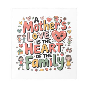 Die Liebe einer Mutter ist das Herz der Familie Notizblock