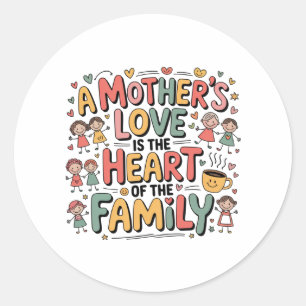 Die Liebe einer Mutter ist das Herz der Familie Runder Aufkleber