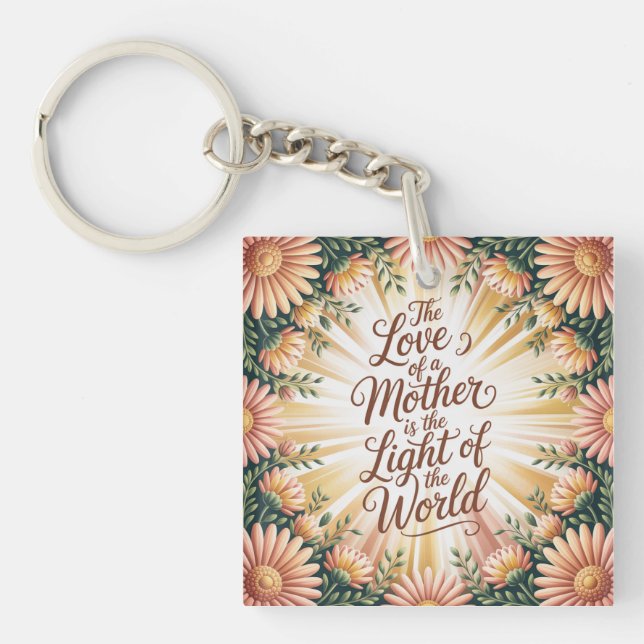 Die Liebe einer Mutter ist das Licht der Welt Schlüsselanhänger (Vorderseite)