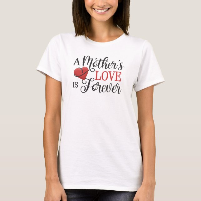 Die Liebe einer Mutter ist Forever Quote| T - Shir T-Shirt (Vorderseite)