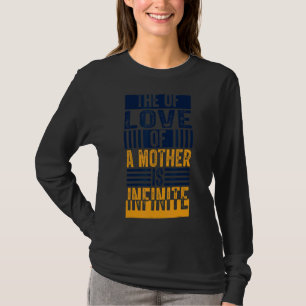 Die Liebe einer Mutter ist unendlich groß. T-Shirt