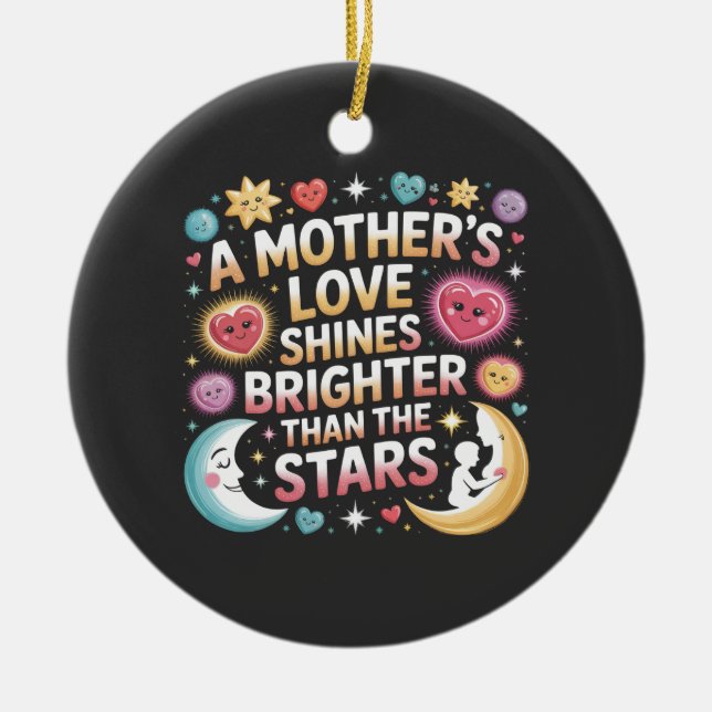 Die Liebe einer Mutter scheint heller als die Ster Keramik Ornament (Vorne)