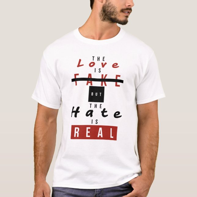 Die Liebe ist Fake, aber das Hass ist echt lustig T-Shirt (Vorderseite)