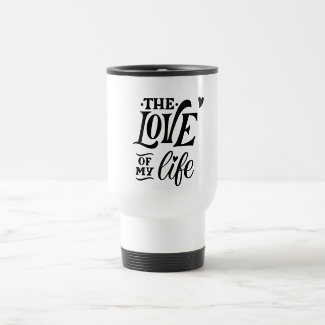 Die Liebe meines Lebens – Romantisches Typografie- Reisebecher (Mittel)
