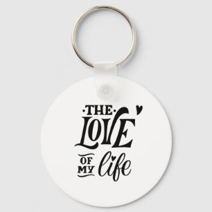 Die Liebe meines Lebens – Romantisches Typografie- Schlüsselanhänger