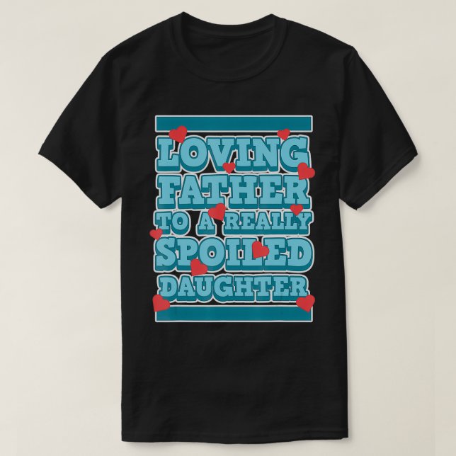 Die Liebe zum Vater zu einem wirklich verwöhnten P T-Shirt (Design vorne)