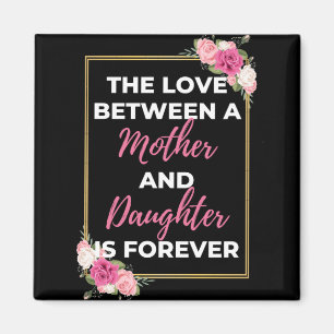 Die Liebe zwischen Mutter und Tochter ist für imme Magnet