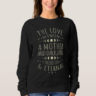 Die Liebe zwischen Mutter und Tochter ist unbeding Sweatshirt