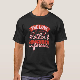 Die Liebe zwischen Mutter und Tochter - Lustige Mo T-Shirt