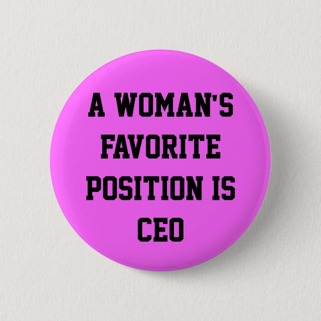 Die Lieblingsposition einer Frau ist CEO-Knopf Button (Vorderseite)