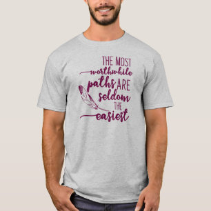 Die lohnendsten Pfade sind selten die einfachsten T-Shirt