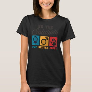 Die Lösung für den Neuter Adoptiert Tier T-Shirt