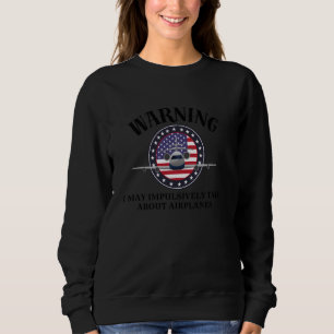 Die Luftfahrt zu warnen! könnte impulsiv über Airp Sweatshirt