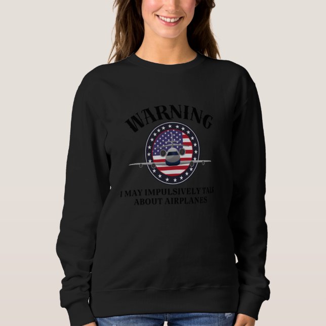 Die Luftfahrt zu warnen! könnte impulsiv über Airp Sweatshirt (Vorderseite)
