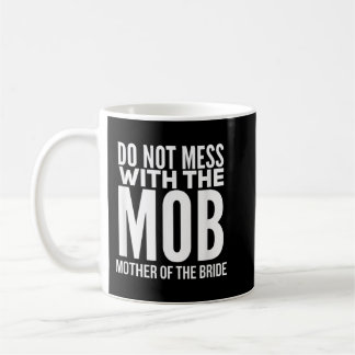 Die lustige Mutter des Bride Graphic Tee Shirt MOB Kaffeetasse