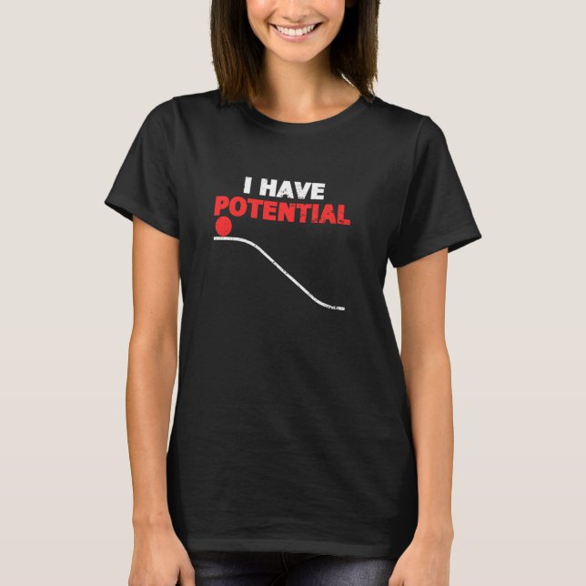 Die lustige Physik, die ich mit potenziellen Wisse T-Shirt (Vorderseite)