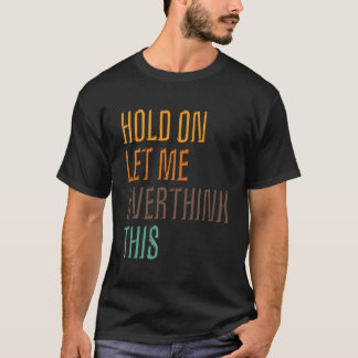 Die lustige Sarcasm-Poster-Hold Lass überdenkt das T-Shirt