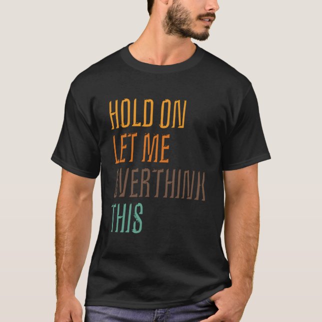 Die lustige Sarcasm-Poster-Hold Lass überdenkt das T-Shirt (Vorderseite)