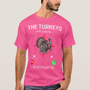 Die lustige Türkei Jäger Truthühner rufen, und ich T-Shirt