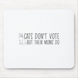 Die lustigen Katzen wählen nicht, aber ihre Mamas Mousepad