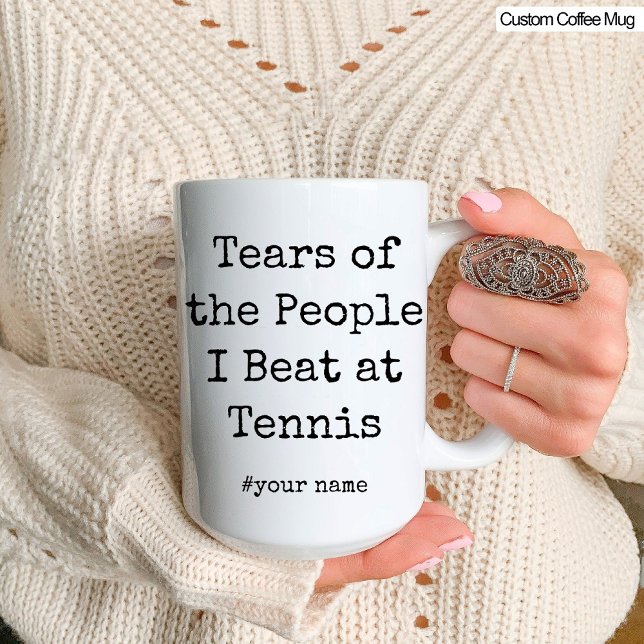 Die lustigen Tränen der Leute, die ich bei Tennis  Tasse (Funny Tears of the People I Beat At Tennis Mug)