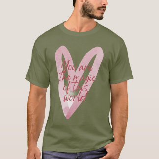 Die Magie bist du T-Shirt