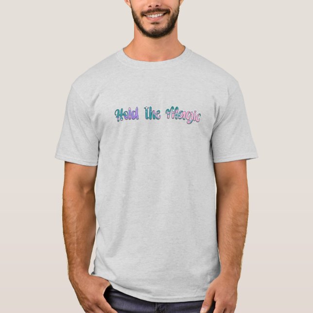 Die Magie halten T-Shirt (Vorderseite)