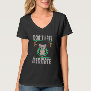 Die Männer hassen den meditativen Buddhismus nicht T-Shirt