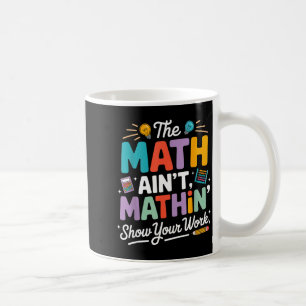 Die Mathe stimmt nicht lustiger Lehrer Nerd Meme Kaffeetasse