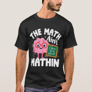 Die Mathe stimmt nicht lustiger Mathelehrer T-Shirt