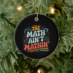 Die Mathe stimmt nicht Zeigen Sie Ihre Arbeit Math Keramik Ornament