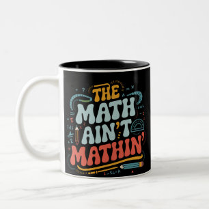 Die Mathe stimmt nicht Zeigen Sie Ihre Arbeit Math Zweifarbige Tasse