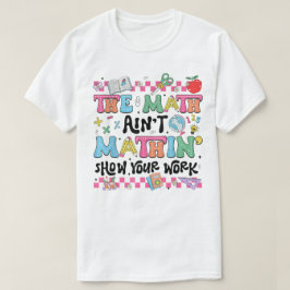 Die Mathe-Stunde ist nicht Mathe-mäßig Zeige deine T-Shirt