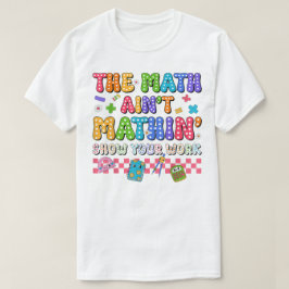Die Mathe-Stunde ist nicht Mathe-mäßig Zeigen Sie  T-Shirt