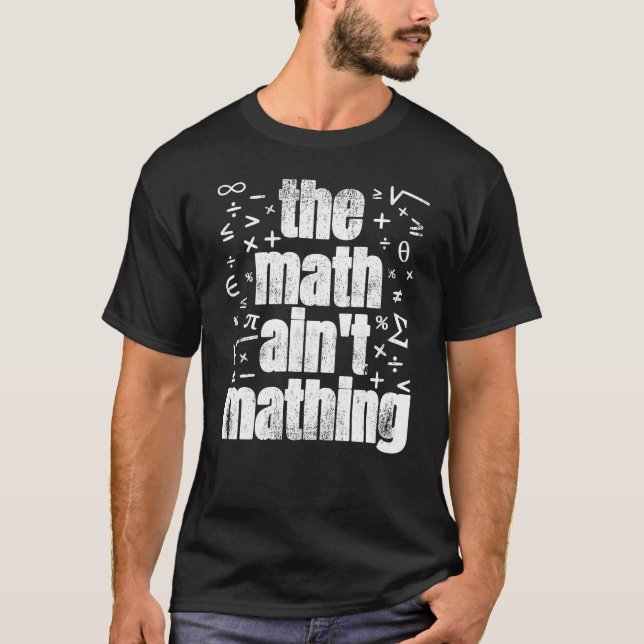 Die Mathematik ist keine Mathematik T-Shirt (Vorderseite)