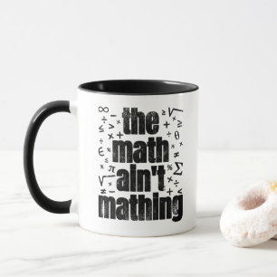 Die Mathematik ist keine Mathematik Tasse