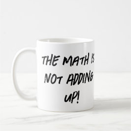 Die Mathematik kommt nicht hinzu! Kaffeetasse