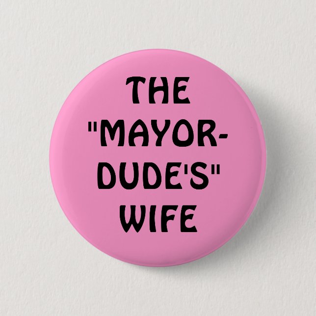 DIE " MAYOR-DUDE " EHEFRAU BUTTON (Vorderseite)