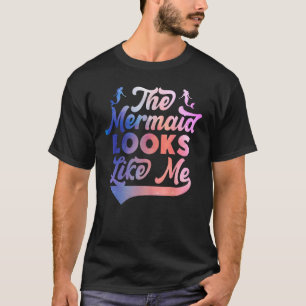 Die Meerjungfrau sieht aus wie ich Zitat_2 T-Shirt