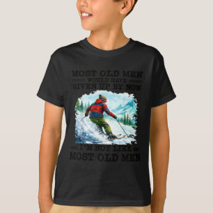 Die meisten alten Männer hätten aufgegeben, ich bi T-Shirt