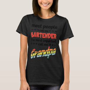 Die meisten Leute nennen mich Barkeeper am wichtig T-Shirt
