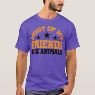 Die meisten meiner Freunde sind Tiere Freund T-Shirt