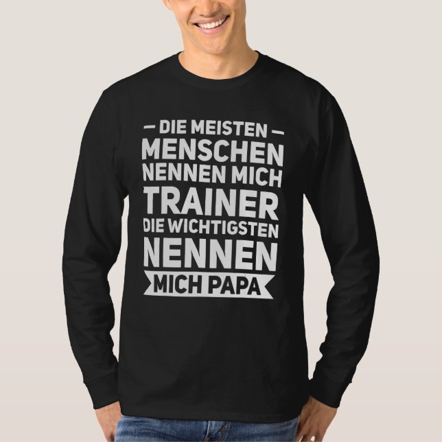 Die meisten Mschen nennen mich trainer papa father T-Shirt (Vorderseite)