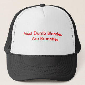 Die meisten stummen Blondinen    sind Brunettes Truckerkappe