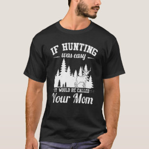 Die Mennenjagd ist nicht einfach für Jäger T-Shirt