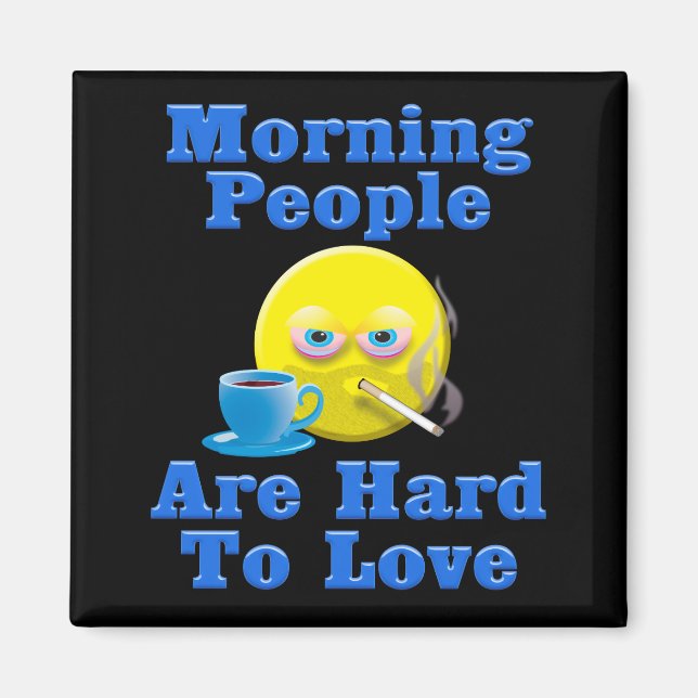 Die Menschen am Morgen sind schwer zu Liebe Magnet (Vorne)
