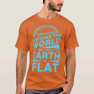 Die Menschen auf der ganzen Welt glauben, dass die T-Shirt