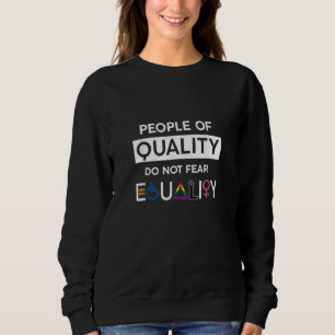 Die Menschen mit Qualität fürchten nicht den Gleic Sweatshirt