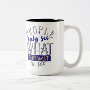 Die Menschen sehen nur, was sie Gewollt haben, um Zweifarbige Tasse